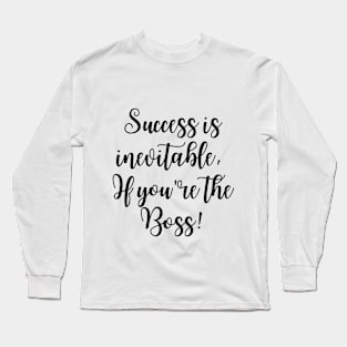 Success is inevitable Long Sleeve T-Shirt